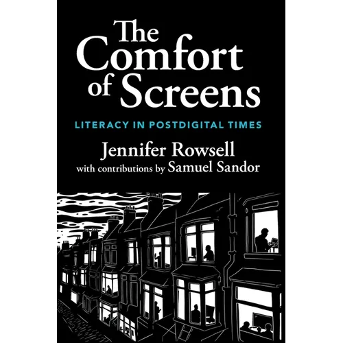 The Comfort of Screens: Literacy in Postdigital Times - Paperback