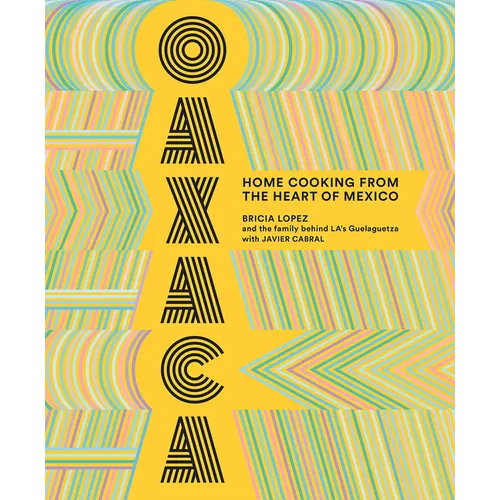 Oaxaca: Home Cooking from the Heart of Mexico - Hardcover