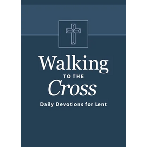 Walking to the Cross: Daily Devotions for Lent - Paperback