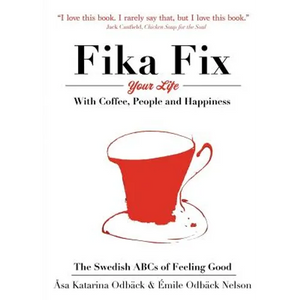The Swedish ABCs of Feeling Good: The Art of Coffee, Connection and Happiness. - Paperback