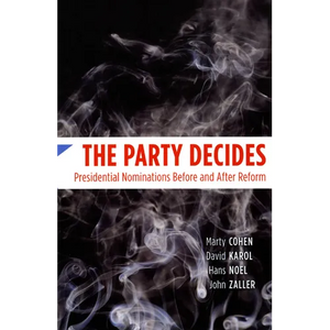 The Party Decides: Presidential Nominations Before and After Reform - Paperback
