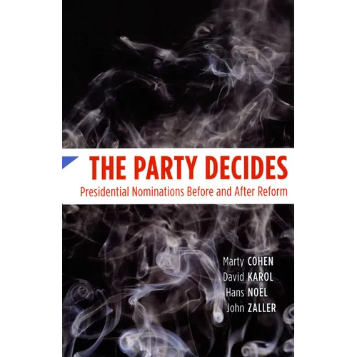 The Party Decides: Presidential Nominations Before and After Reform - Paperback