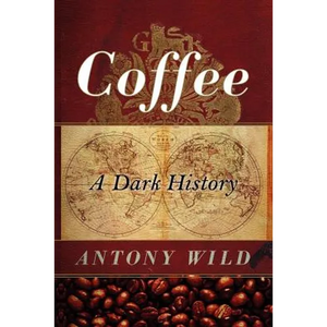 Coffee: A Dark History - Paperback