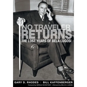 No Traveler Returns: The Lost Years of Bela Lugosi - Paperback