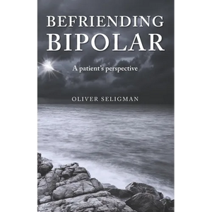 Befriending Bipolar: A patient's perspective - Paperback
