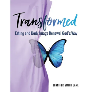 Transformed: Eating and Body Image Renewal God's Way - Paperback
