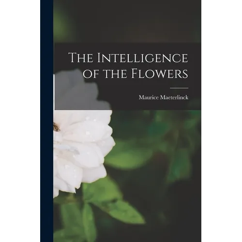 The Intelligence of the Flowers - Paperback