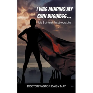 I Was Minding My Own Business...: My Spiritual Autobiography - Paperback