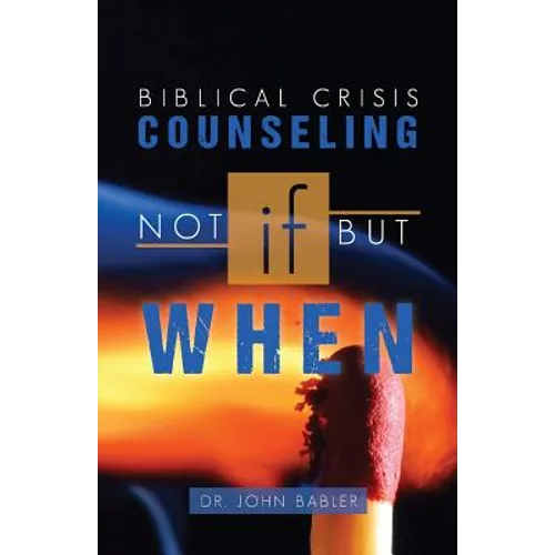 Biblical Crisis Counseling: Not If, But When - Paperback