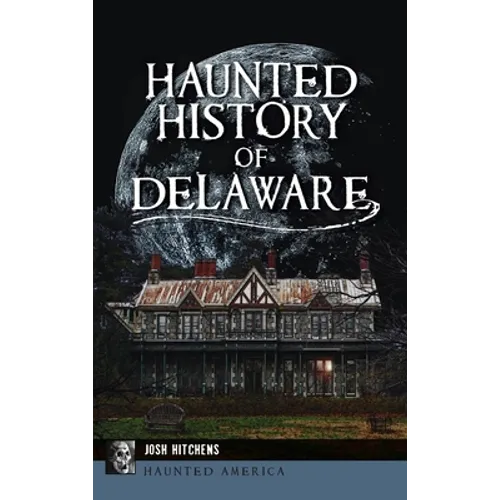 Haunted History of Delaware - Hardcover