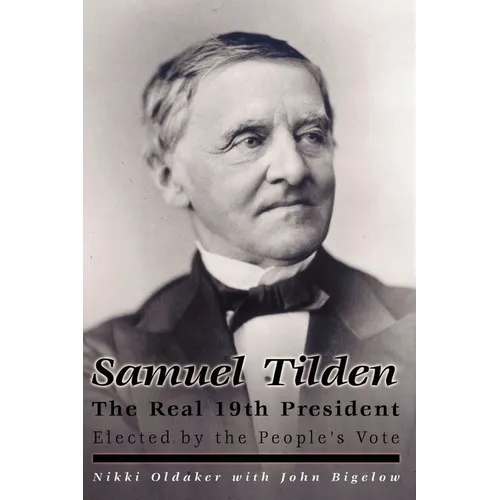 Samuel Tilden; The Real 19th President - Paperback
