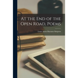 At the End of the Open Road, Poems - Paperback