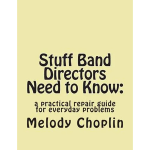 Stuff Band Directors Need to Know: a practical repair guide for everyday problems - Paperback