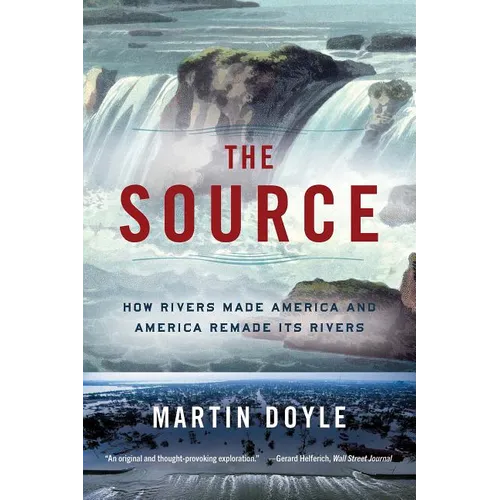 Source: How Rivers Made America and America Remade Its Rivers - Paperback