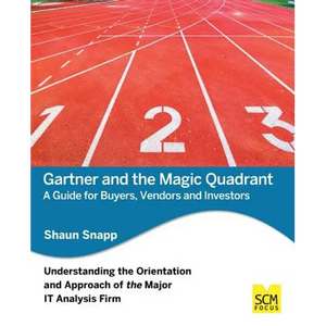 Gartner and the Magic Quadrant: A Guide for Buyers, Vendors and Investors - Paperback