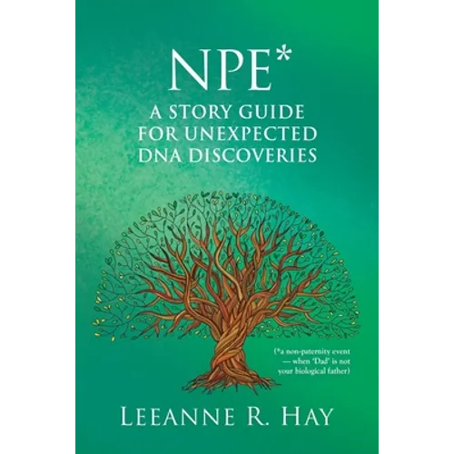 NPE* A story guide for unexpected DNA discoveries: (*a non-paternity event - when 'Dad' is not your biological father) - Paperback