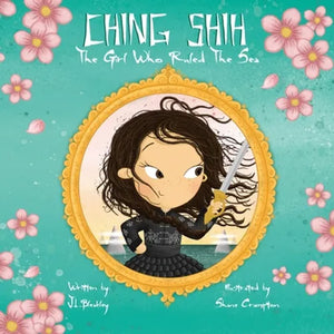Ching Shih: The Girl Who Ruled The Sea - Paperback