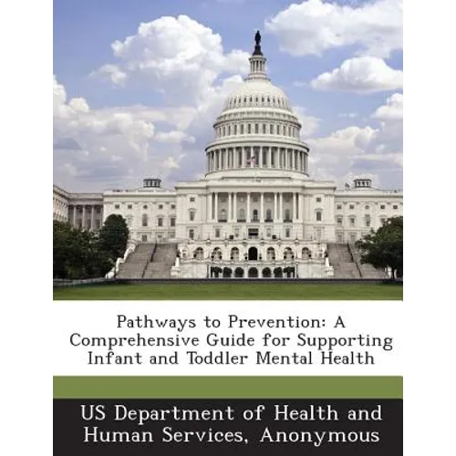 Pathways to Prevention: A Comprehensive Guide for Supporting Infant and Toddler Mental Health - Paperback