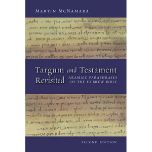 Targum and Testament Revisited: Aramaic Paraphrases of the Hebrew Bible: A Light on the New Testament - Paperback