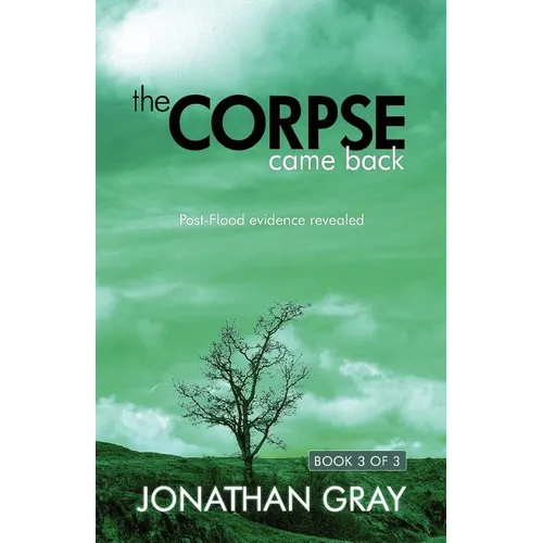 The Corpse Came Back: Post-Flood Evidence Revealed - Paperback