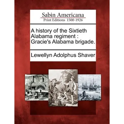 A History of the Sixtieth Alabama Regiment: Gracie's Alabama Brigade. - Paperback