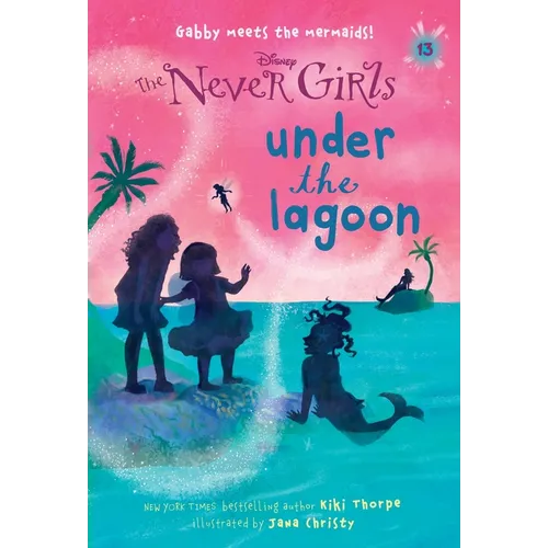 Never Girls #13: Under the Lagoon (Disney: The Never Girls) - Paperback