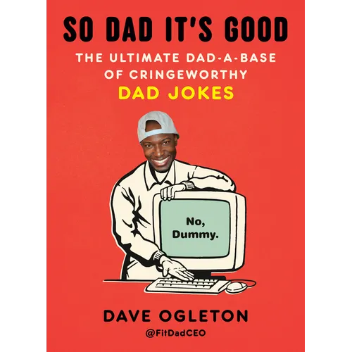 So Dad It's Good: The Ultimate Dad-A-Base of Cringeworthy Dad Jokes - Paperback