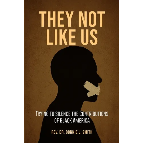 They Not Like Us: Trying to Silence the Voices of Black America - Paperback