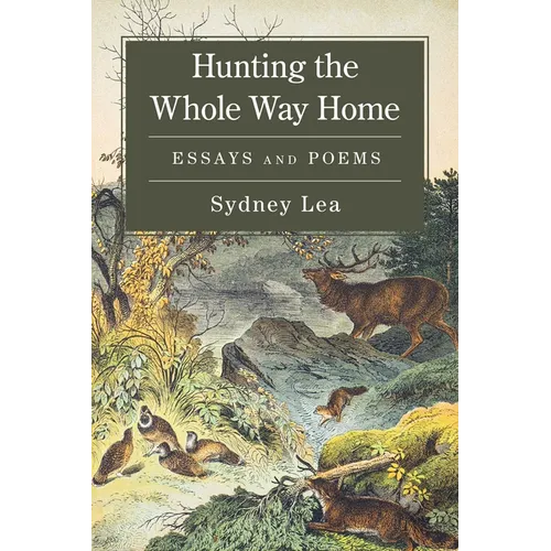 Hunting the Whole Way Home: Essays and Poems - Paperback