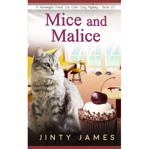 Mice and Malice: A Norwegian Forest Cat Café Cozy Mystery - Book 22 - Paperback