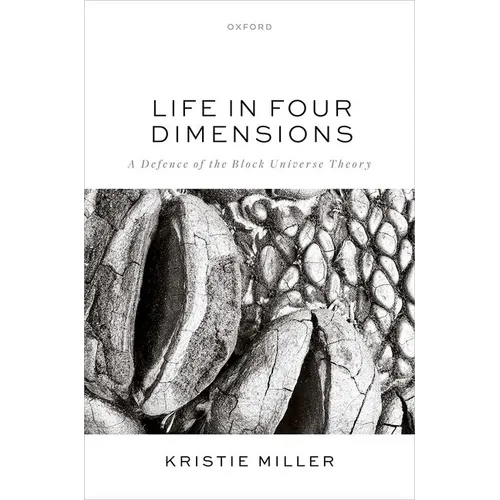 Life in Four Dimensions: A Defence of the Block Universe Theory - Hardcover