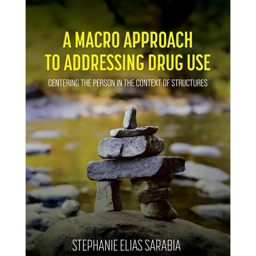 A Macro Approach to Addressing Drug Use: Centering the Person in the Context of Structures - Paperback