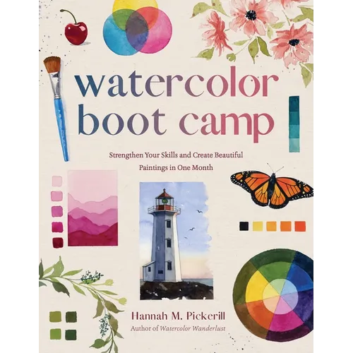 Watercolor Boot Camp: Strengthen Your Skills and Create Beautiful Paintings in One Month - Paperback