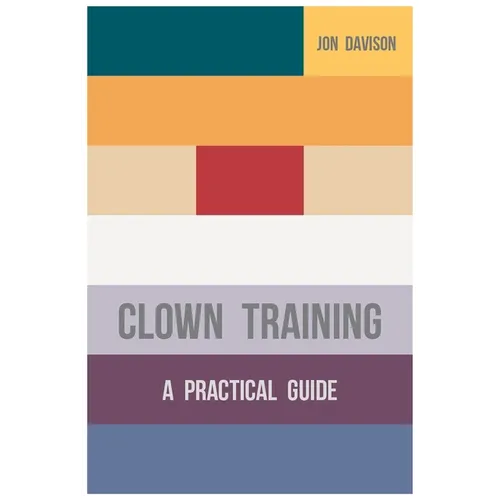 Clown Training: A Practical Guide - Paperback