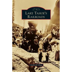 Lake Tahoe's Railroads - Hardcover