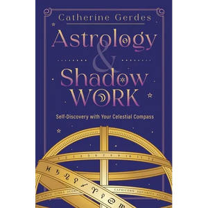 Astrology & Shadow Work: Self-Discovery with Your Celestial Compass - Paperback