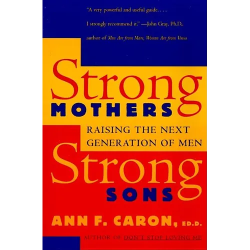 Strong Mothers, Strong Sons: Raising the Next Generation of Men - Paperback