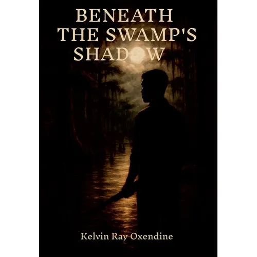 Beneath the Swamp's Shadow - Hardcover