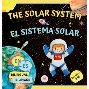 The Solar System for Bilingual Kids / El Sistema Solar Para Niños Bilingües: Learn about the planets, the Sun & the Moon / Aprende sobre los planetas, - Hardcover