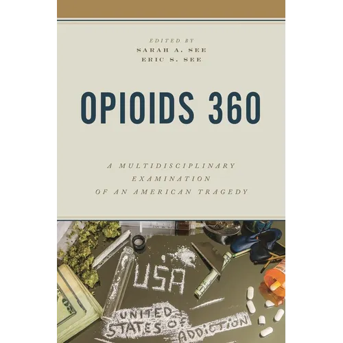 Opioids 360: A Multidisciplinary Examination of an American Tragedy - Paperback