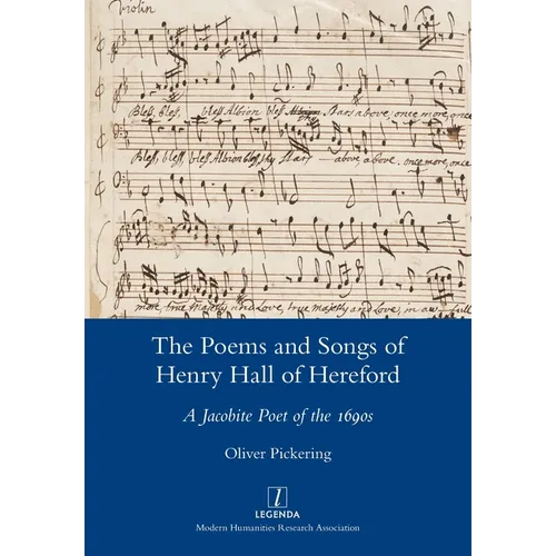 The Poems and Songs of Henry Hall of Hereford: A Jacobite Poet of the 1690s - Paperback