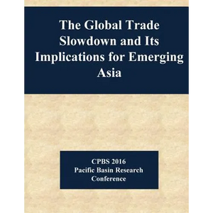 The Global Trade Slowdown and Its Implications for Emerging Asia - Paperback