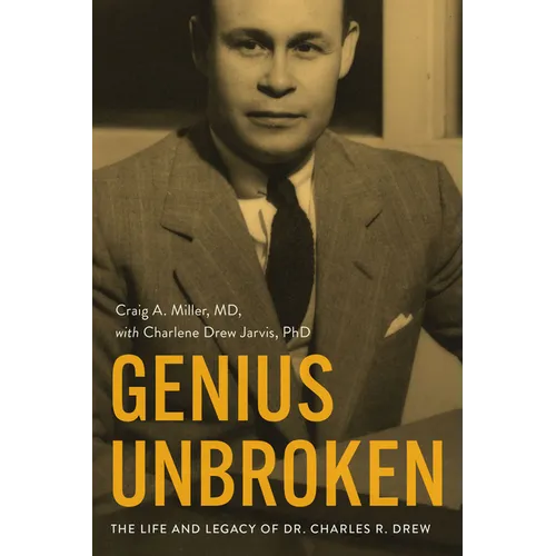 Genius Unbroken: The Life and Legacy of Dr. Charles R. Drew - Hardcover