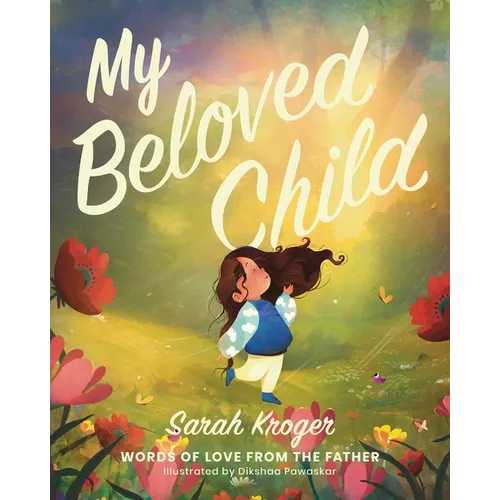 My Beloved Child: Words of Love from the Father - Hardcover