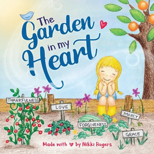 The Garden In My Heart: Planting Seeds of Love, Joy and Kindness - Paperback