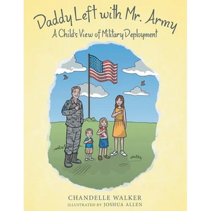 Daddy Left with Mr. Army: A Child's View of Military Deployment - Paperback