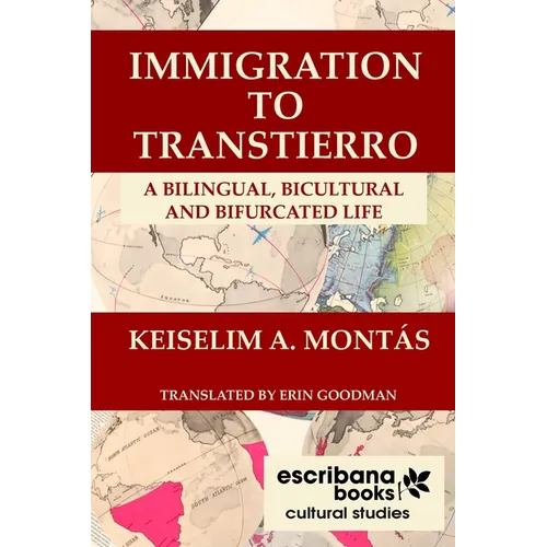 Immigration to Transtierro: A Bilingual, Bicultural and Bifurcated Life - Paperback