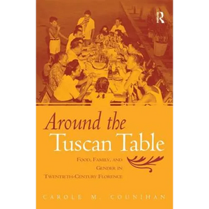 Around the Tuscan Table: Food, Family, and Gender in Twentieth-Century Florence - Paperback