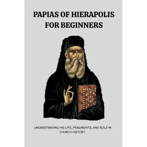 Papias of Hierapolis for Beginners - Paperback