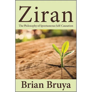 Ziran: The Philosophy of Spontaneous Self-Causation - Paperback